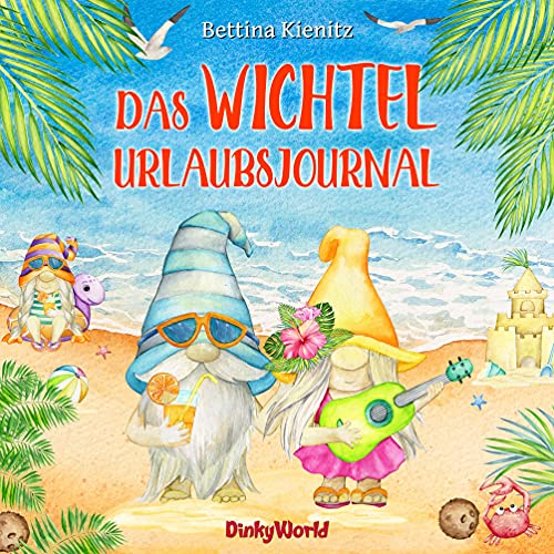Das Wichtel-Urlaubsjournal