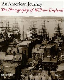 An American Journey. The Photography of William England