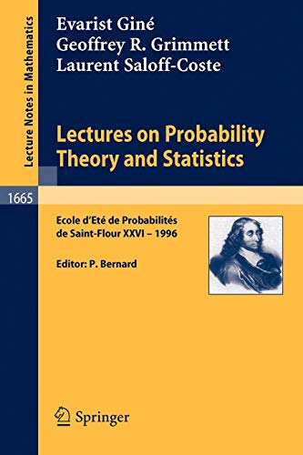 Lectures on Probability Theory and Statistics: Ecole d'Eté de Probabilites de Saint-Flour XXVI - 1996: Ecole d'Ete de Probabilites de Saint-Flour XXVI ... Notes in Mathematics, 1665, Band 1665)