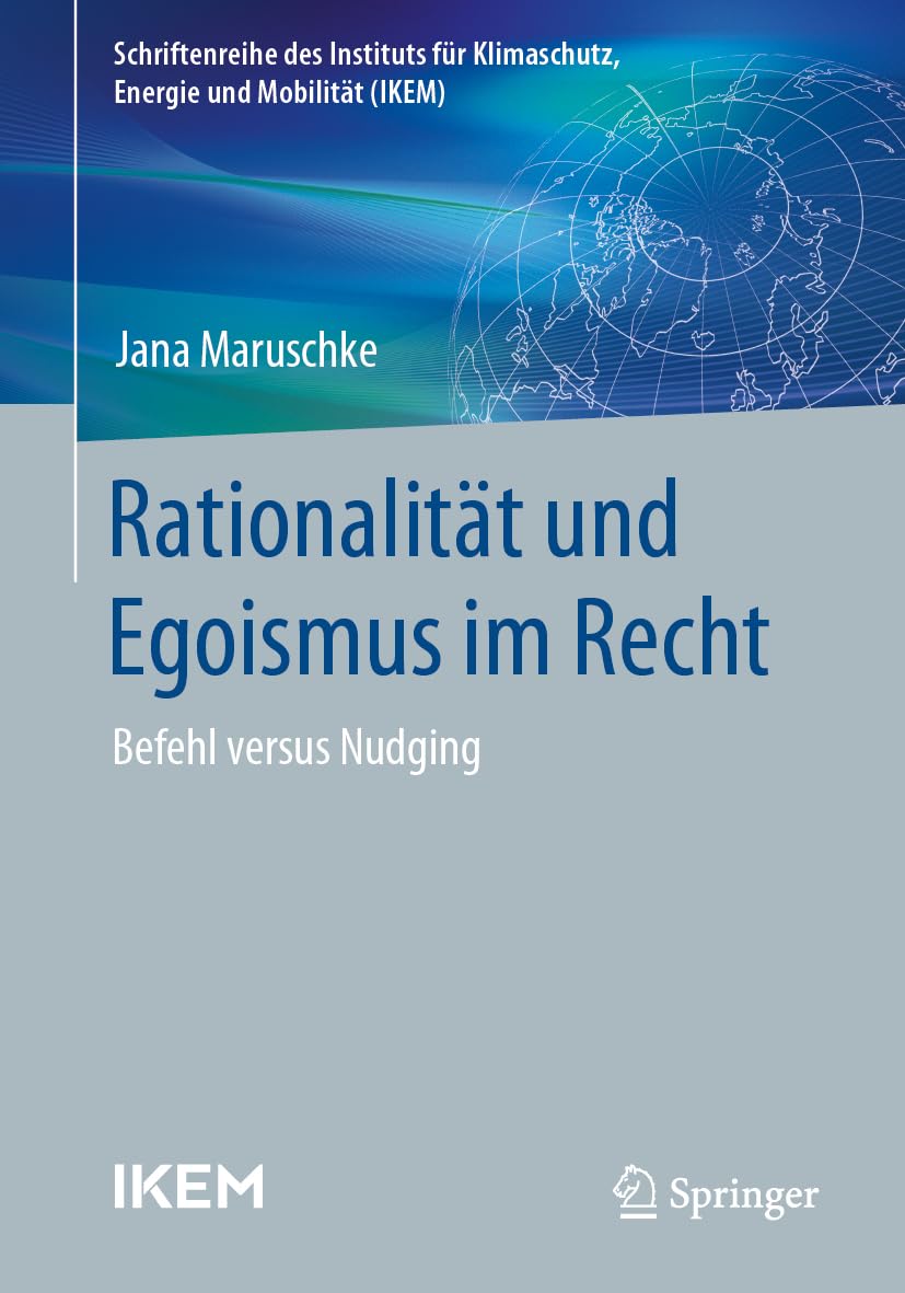 Rationalität und Egoismus im Recht: Befehl versus Nudging (Schriftenreihe des Instituts für Klimaschutz, Energie und Mobilität)