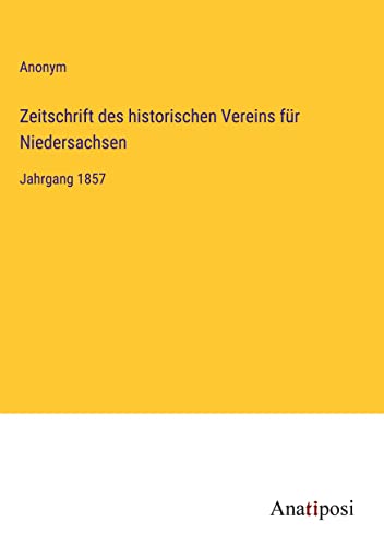 Zeitschrift des historischen Vereins für Niedersachsen: Jahrgang 1857
