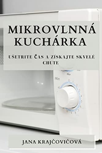 Mikrovlnná kuchárka: U¿etrite ¿as a získajte skvelé chute