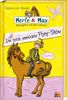Merle & Max. Die total verrückte Pony-Show