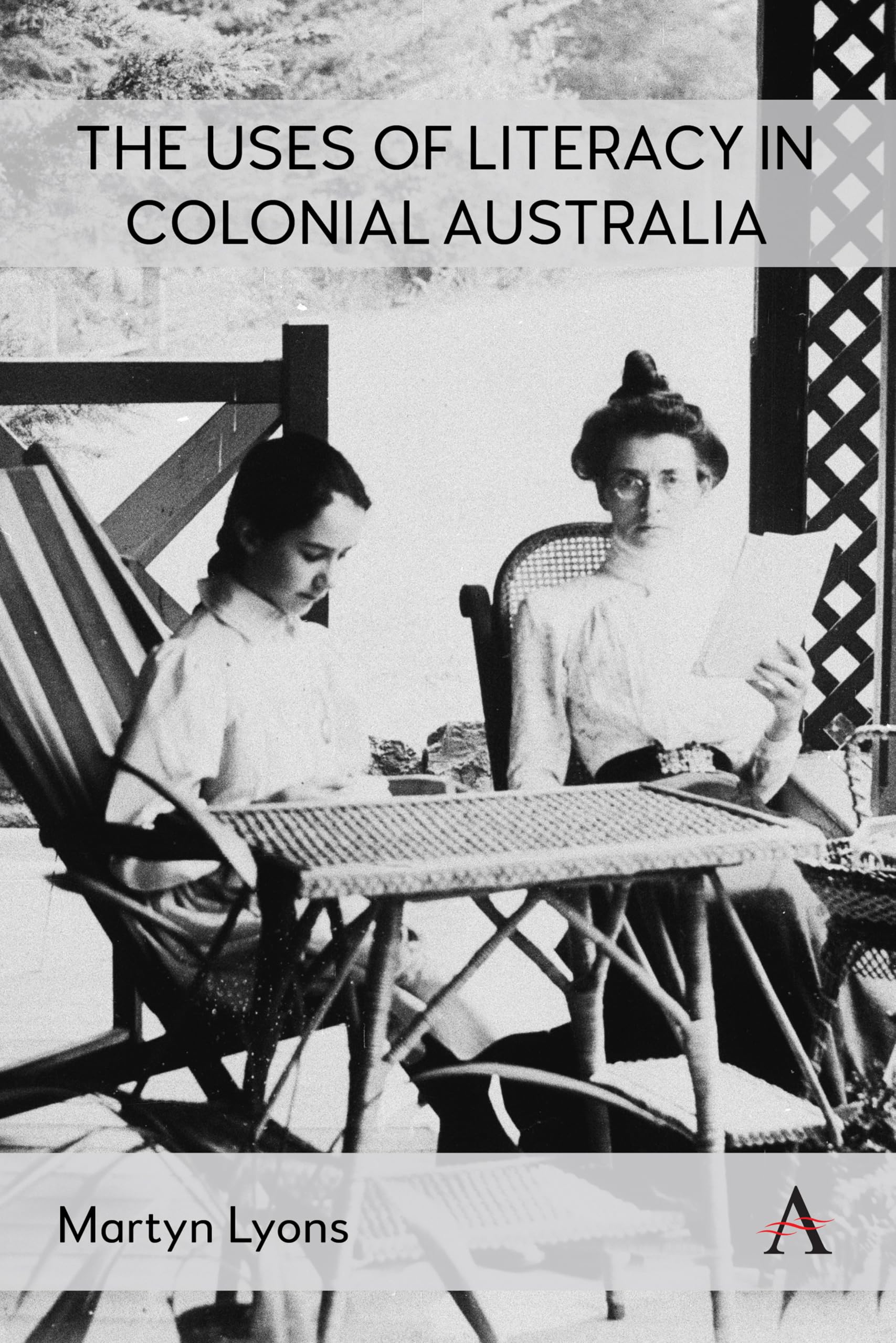The Uses of Literacy in Colonial Australia (Anthem Studies in Australian History, 1)