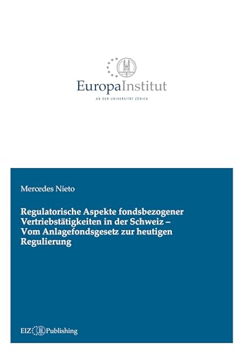 Regulatorische Aspekte fondsbezogener Vertriebstätigkeiten in der Schweiz - Vom Anlagefondsgesetz zur heutigen Regulierung