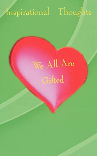 We All Are Gifted: Inspirational Thoughts
