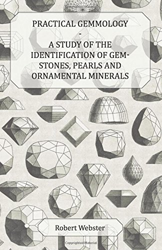 Robert Webster Practical Gemmology - A Study Of The Identification Of Gem-Stones, Pearls And Ornamental Minerals