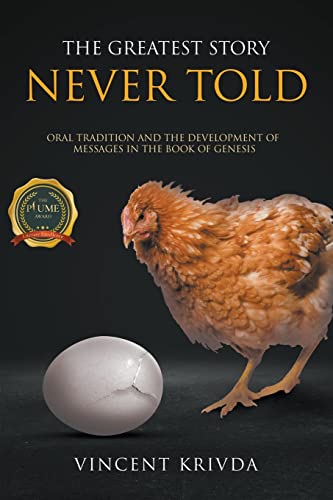 THE GREATEST STORY NEVER TOLD: Oral Tradition and the Development of Messages in the Book of Genesis