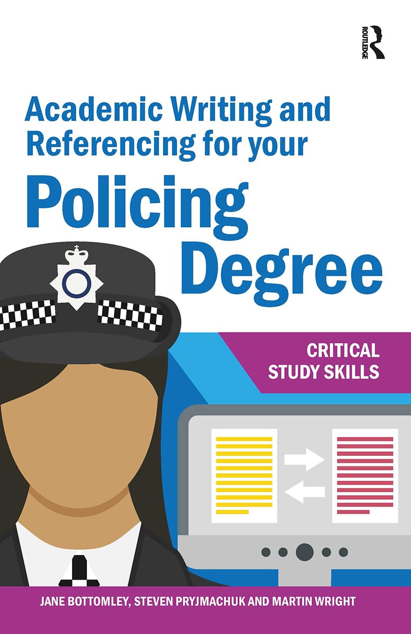 Academic Writing and Referencing for your Policing Degree (Critical Study Skills)