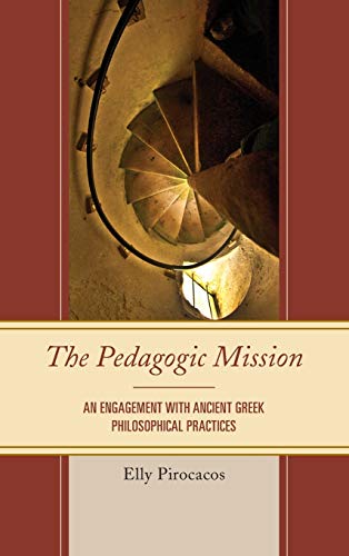 The Pedagogic Mission: An Engagement with Ancient Greek Philosophical Practices