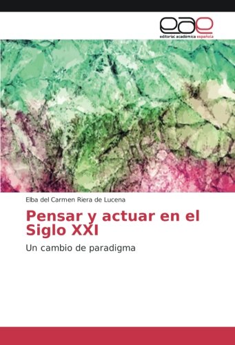 Pensar y actuar en el Siglo XXI: Un cambio de paradigma