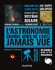 L'Astronomie comme vous ne l'avez jamais vue - 2e éd. (Hors Collection)