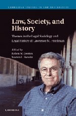 Law, Society, and History: Themes in the Legal Sociology and Legal History of Lawrence M. Friedman (Cambridge Studies in Law and Society)