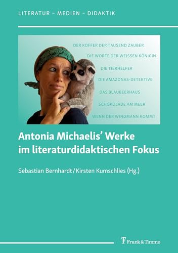 Antonia Michaelis’ Werke im literaturdidaktischen Fokus: DE (Literatur – Medien – Didaktik)