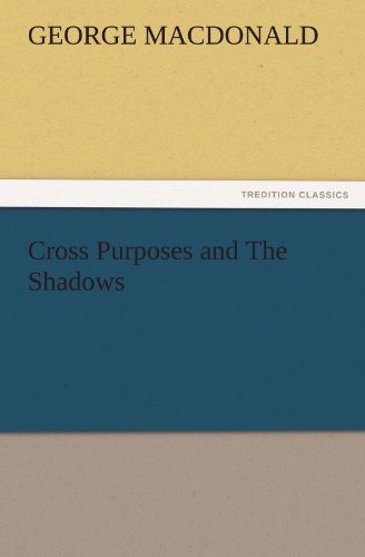 Cross Purposes and The Shadows (TREDITION CLASSICS)