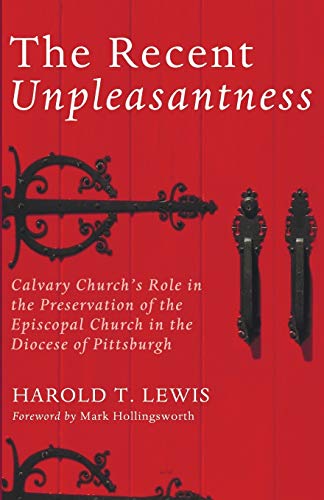 The Recent Unpleasantness: Calvary Church's Role in the Preservation of the Episcopal Church in the Diocese of Pittsburgh