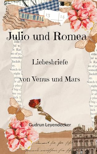 Julio und Romea: Liebesbriefe von Venus und Mars