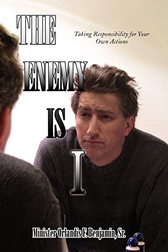 THE ENEMY IS I: Taking Responsibility for Your Own Actions