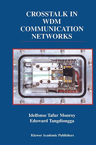 Crosstalk in WDM Communication Networks (The Springer International Series in Engineering and Computer Science, 678, Band 678)