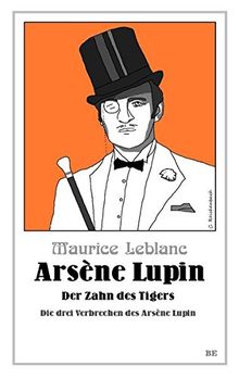 Arsène Lupin - Der Zahn des Tigers: Die drei Verbrechen des Arsène Lupin (Die Abenteuer des Arsène Lupin)