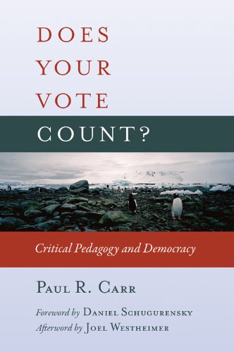 Does Your Vote Count?: Critical Pedagogy and Democracy (Counterpoints)