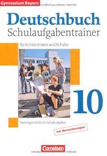 Deutschbuch Gymnasium - Bayern: 10. Jahrgangsstufe - Schulaufgabentrainer mit Lösungen