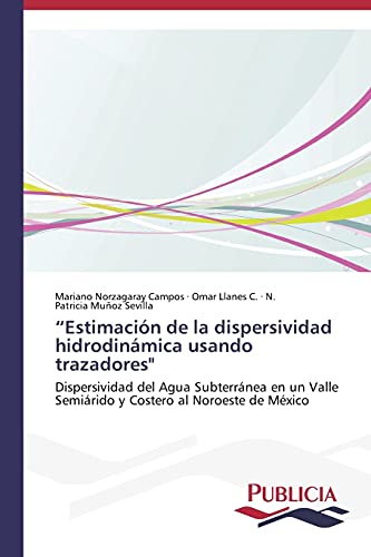 “Estimación de la dispersividad hidrodinámica usando trazadores: Dispersividad del Agua Subterránea en un Valle Semiárido y Costero al Noroeste de México