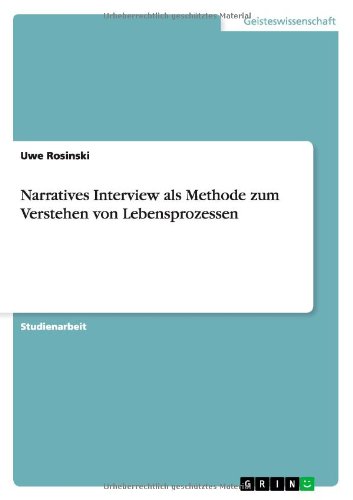 Narratives Interview als Methode zum Verstehen von Lebensprozessen