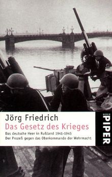 Das Gesetz des Krieges: Das deutsche Heer in Russland 1941-1945. Der Prozess gegen das Oberkommando der Wehrmacht