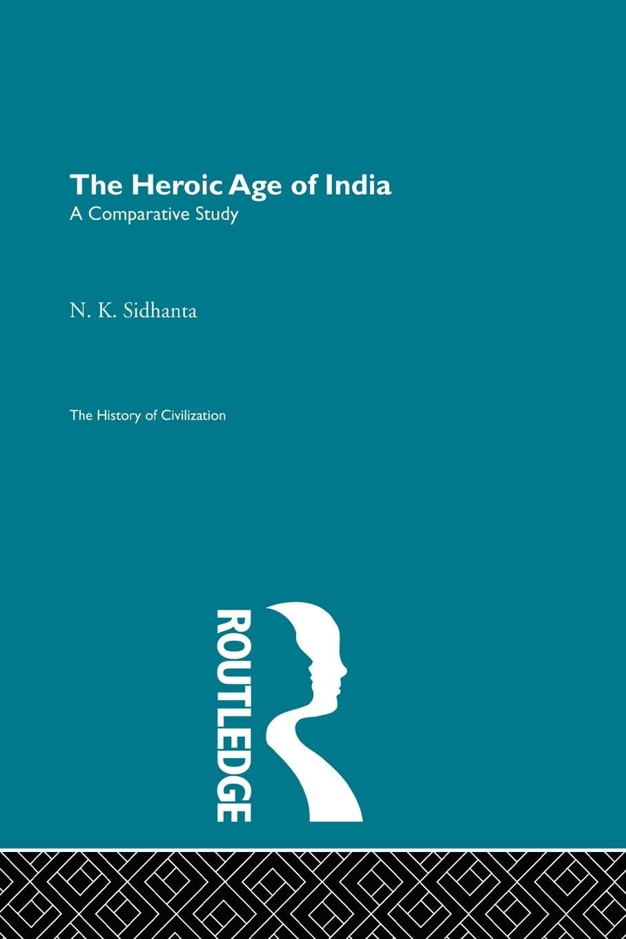 The Heroic Age of India: A Comparative Study
