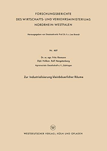 Zur Industrialisierung kleinbäuerlicher Räume (Forschungsberichte des Wirtschafts- und Verkehrsministeriums Nordrhein-Westfalen, 469, Band 469)
