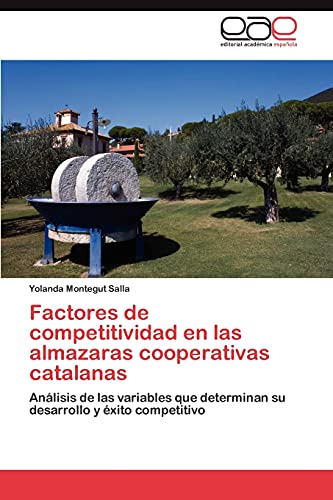 Factores de competitividad en las almazaras cooperativas catalanas: Análisis de las variables que determinan su desarrollo y éxito competitivo