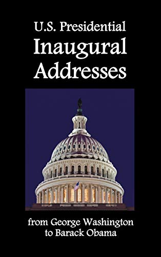 U.S. Presidential Inaugural Addresses, from George Washington to Barack Obama