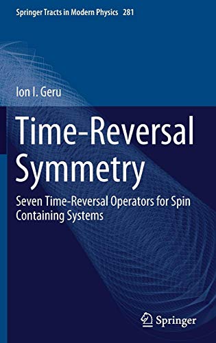 Time-Reversal Symmetry: Seven Time-Reversal Operators for Spin Containing Systems (Springer Tracts in Modern Physics, Band 281)