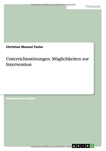Unterrichtsstörungen. Möglichkeiten zur Intervention