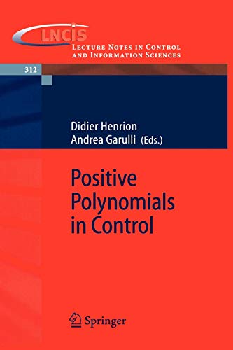 Positive Polynomials in Control (Lecture Notes in Control and Information Sciences, 312, Band 312)