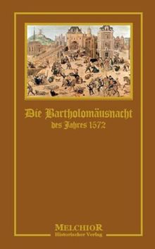 Die Bartholomäusnacht des Jahres 1572