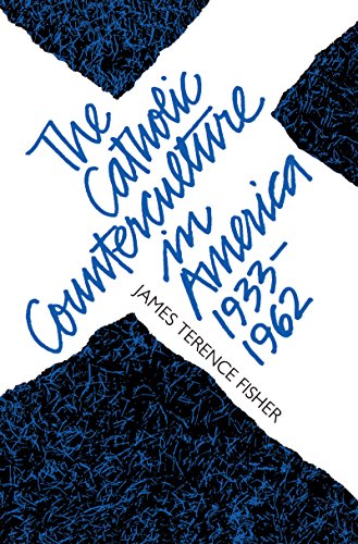 The Catholic Counterculture in America, 1933-1962 (Studies in Religion)
