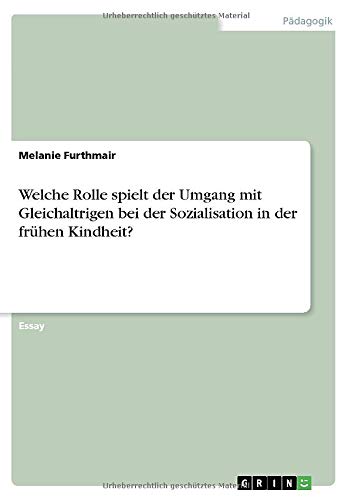 Welche Rolle spielt der Umgang mit Gleichaltrigen bei der Sozialisation in der frühen Kindheit?