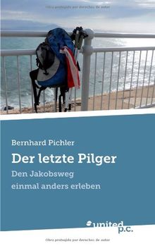 Der letzte Pilger: Den Jakobsweg einmal anders erleben