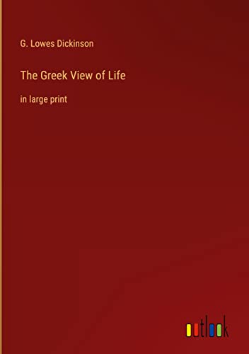 The Greek View of Life: in large print