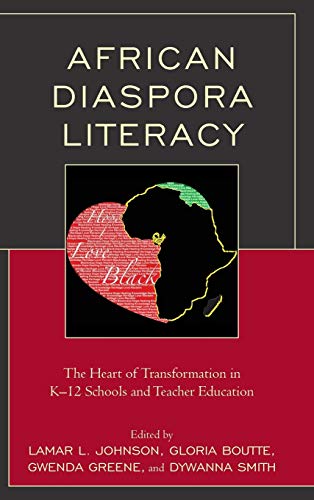 African Diaspora Literacy: The Heart of Transformation in K-12 Schools and Teacher Education