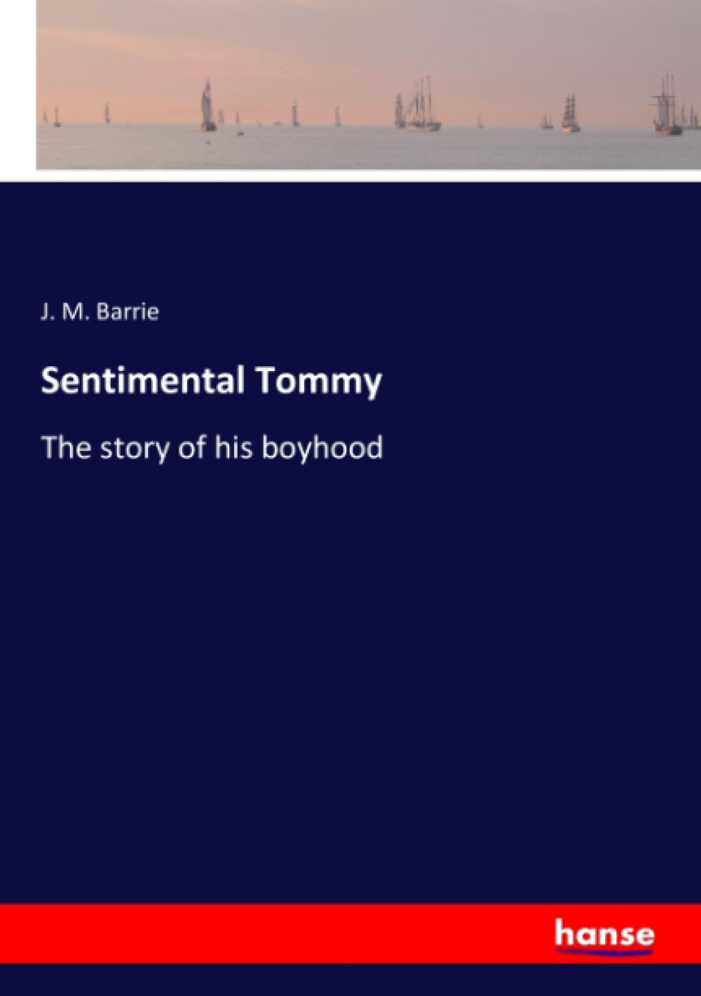 Sentimental Tommy: The story of his boyhood