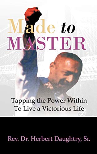 Made to Master: Tapping the Power Within to Live Victorious Life