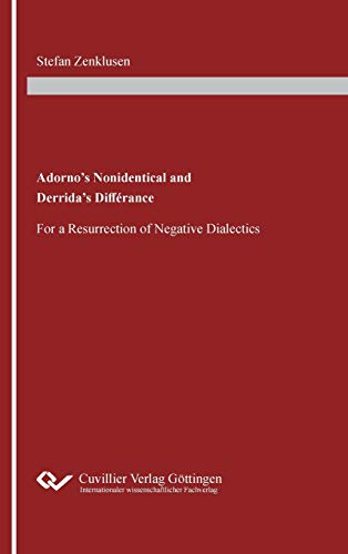 Adorno’s Nonidentical and Derrida’s Différance: For a Resurrection of Negative Dialectics