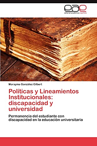 Políticas y Lineamientos Institucionales: discapacidad y universidad: Permanencia del estudiante con discapacidad en la educación universitaria