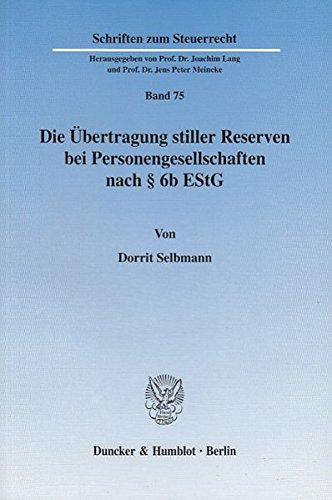 Die Übertragung stiller Reserven bei Personengesellschaften nach § 6b EStG.: Eine Norm zwischen Konstanz und Wandel. (Schriften zum Steuerrecht)