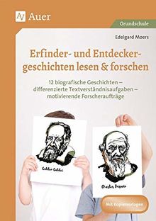 Erfinder- & Entdeckergeschichten lesen & forschen: 12 biografische Geschichten - differenzierte Textv erständnisaufgaben - motivierende Forscheraufträge (2. bis 4. Klasse)