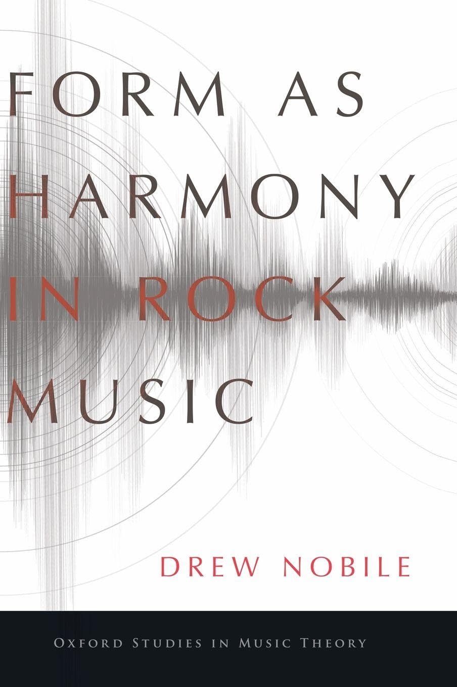 Form as Harmony in Rock Music (Oxford Studies in Music Theory)