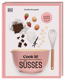 Cook it! Süßes: Kochen lernen Bild für Bild. Kochschule für Süßes mit Step-by-Step-Bildern. Grundlagen, Techniken, 60 leckere Rezepte